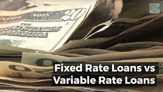Fixed Rate Loans vs Variable Rate Loans