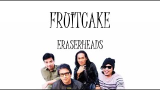 Fruitcake - Eraserheads (Lyrics)