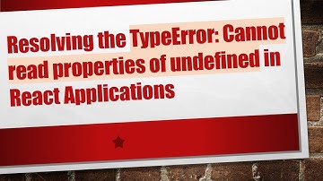 Resolving the TypeError: Cannot read properties of undefined in React Applications