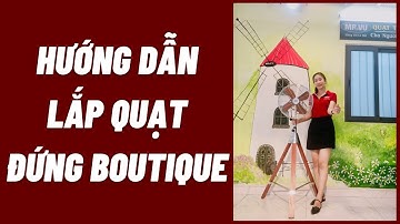 Hướng dẫn lắp quạt đứng BOUTIQUE