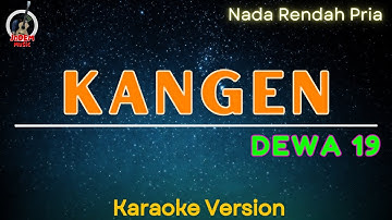 Dewa 19 - Kangen "Nada Rendah Pria" (Karaoke Version)
