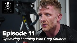 The Everyday Jiu Jitsu Podcast | Ep. 11: Optimizing Learning With Greg Souders