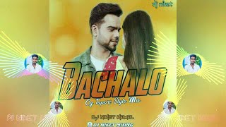 Bachalo Ji Mainu | Akhil | Cg Tapori Style Mix | DJ Niket Kamal | #New_Punjabi_Dj_Song_2020