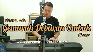 @EbietGAdeOfficial - Gemuruh Deburan Ombak (cover by Yusuf K)