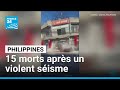 Philippines : au moins 15 morts dans un sésime de magnitude 7,8 • FRANCE 24