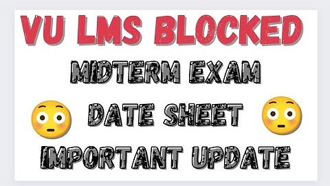 VU LMS Blocked Students Accounts 😳 | Midterm Exam Date Sheet Update
