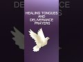 Healing Tongues and Deliverance Prayers.