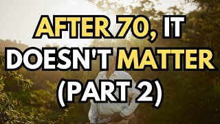 9 Things That Don't Make Sense After 70 Part 2