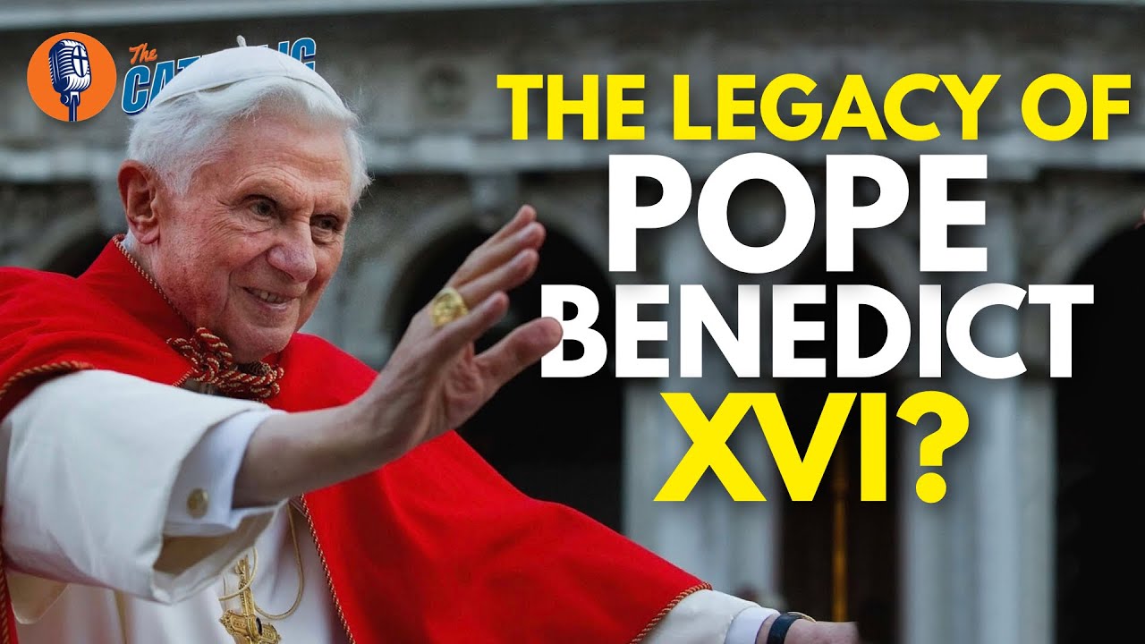 Defending The Legacy of Pope Benedict XVI | The Catholic Talk Show ...