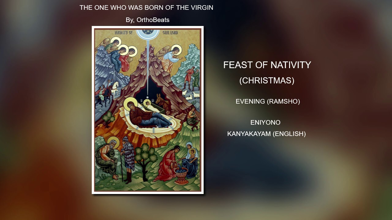 The One Who Was Born Of The Virgin - Feast of Nativity (Christmas) Evening