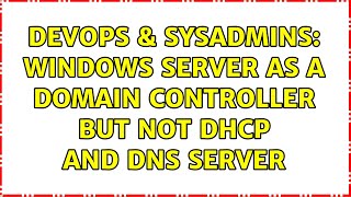 DevOps & SysAdmins: Windows server as a domain controller but not DHCP and DNS server