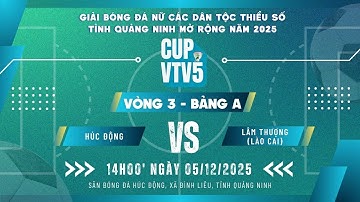 Đội Húc Động vs Đội Lâm Thượng (Lào Cai) | CUP VTV5