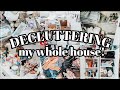 DECLUTTERING MY WHOLE HOUSE! | CLEAN, DECLUTTER &amp; ORGANIZE WITH ME | MESSY TO MINIMAL