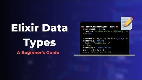 Elixir Data Types: A Beginner