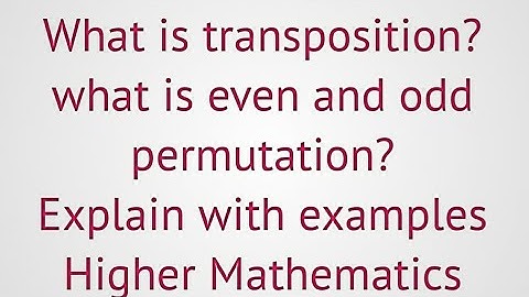 Lec#48|group theory|what is transposition?|what is even and odd permutations?|Explain with examples