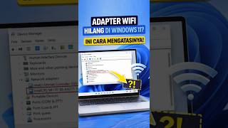 Adapter WiFi Hilang di Windows 11? Ini Cara Mengatasinya!