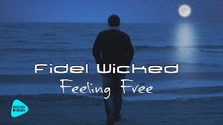 Fidel Wicked - Feeling Free (Official Audio 2017) Fidel Wicked - Feeling Free (Official Audio 2017)