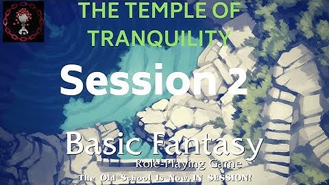 Basic Fantasy RPG - Temple of Tranquility - Session II