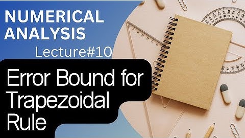Error Bound for Trapezoidal Rule | Numerical Analysis Lec-10