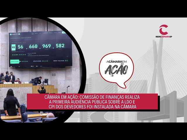 Câmara em Ação: Primeira audiência pública sobre a LDO e CPI dos devedores instalada - 15/05/2026