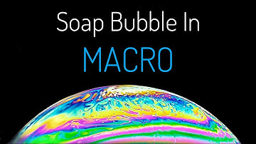 Soap Bubble in Macro | Macro Photography