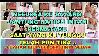 SAAT YANG DI TUNGGU TELAH PUN TIBA .. LUAHAN HATI IBU NEELOFA NEELOFA KU SAYANG,JANTUNG HATIKU .. by berita panas 853 views 3 years ago 1 minute, 1 second