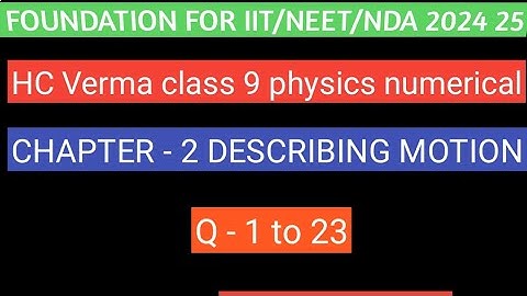 DESCRIBING MOTION , Physics Class 9 Chapter 2 Motion Numericals | HC VERMA