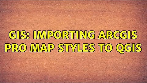 GIS: Importing ArcGIS Pro Map styles to QGIS