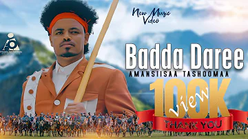 Amansiisaa Tashoomaa -BADDA-DAREE -New Ethiopian Oromo Music video 2024 (Official Video)
