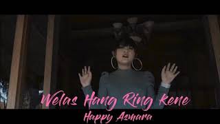 Happy Asmara - Welas Hang Ring Kene (Music Channel)