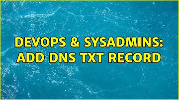 DevOps & SysAdmins: add dns txt record (2 Solutions!!)