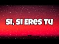 Los parras - Si, Si Eres Tu  (Lyrics/Letra)