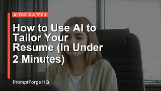 How to Use AI to Tailor Your Resume (In Under 2 Minutes)