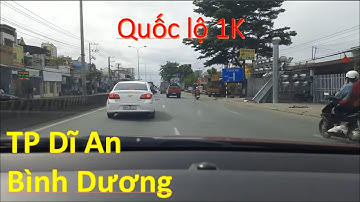Quốc Lộ 1K - Biên Hòa về Thủ Đức ngang qua TP Dĩ An. Driving on 1K national road in Binh Duong