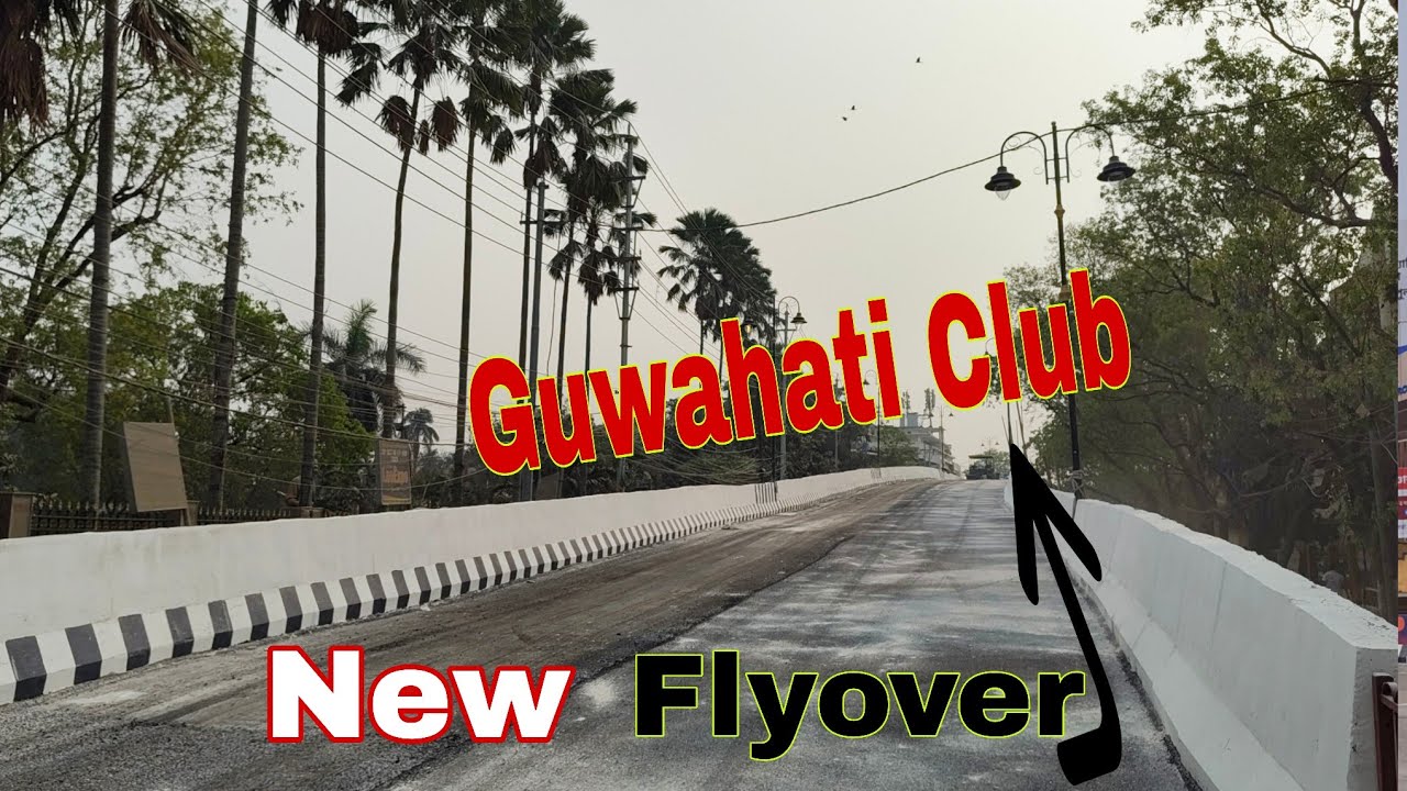 GUWAHATI CLUB NEW FLYOVER / 2026/  Guwahati Assam India # Assamese Vlogs 