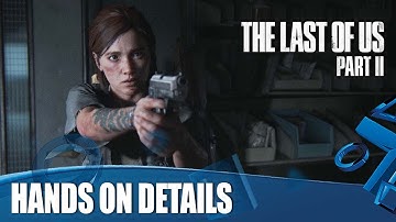 The Last Of Us Part II - Hands On Details