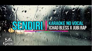 Karaoke No Vocal •||• Sendiri_Ichad Bless X Jubi rap