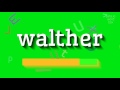 How to say "walther"! (High Quality Voices)