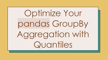 Optimize Your pandas GroupBy Aggregation with Quantiles