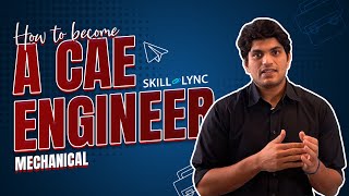 5 Ways to become a CAE/FEA Engineer | Skill-Lync