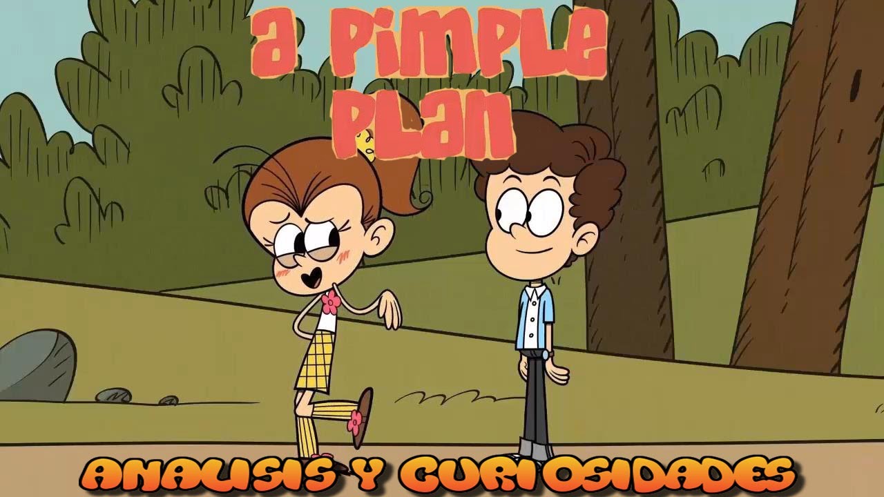 A Pimple Plan The Loud House Analisis y Curiosidades 