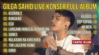 GILGA SAHID FULL ALBUM LIVE KONSER JAWA TIMUR | FULL ALBUM 2024 - DANGDUT KOPLO - LAGU JAWA VIRAL