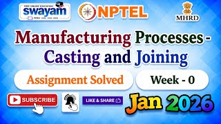 Manufacturing Processes - Casting and Joining Assignment Week 0 Answers#NPTELASSIGNMENTS#July2026