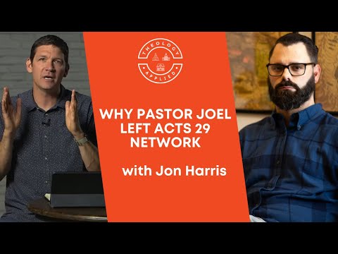 Why Pastor Joel Left Acts 29 Network