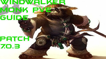 7.0.3 Windwalker PvE DPS Guide!