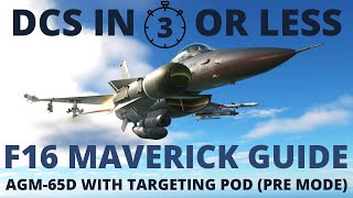 DCS F16 AGM-65d maverick - IR Maverick with Targeting Pod - DCS in 3 Minutes Or Less