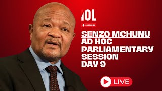 LIVE | Day 9: Senzo Mchunu to face MPs in the Ad Hoc Committee in Parliament | IOL