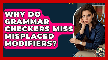 Why Do Grammar Checkers Miss Misplaced Modifiers? - Lexicon Lounge