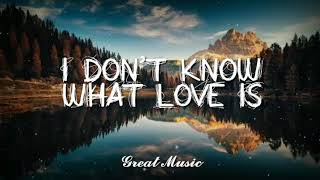 Luiza Nis - I Don't Know (What Love Is)(Lyrics) 🎵