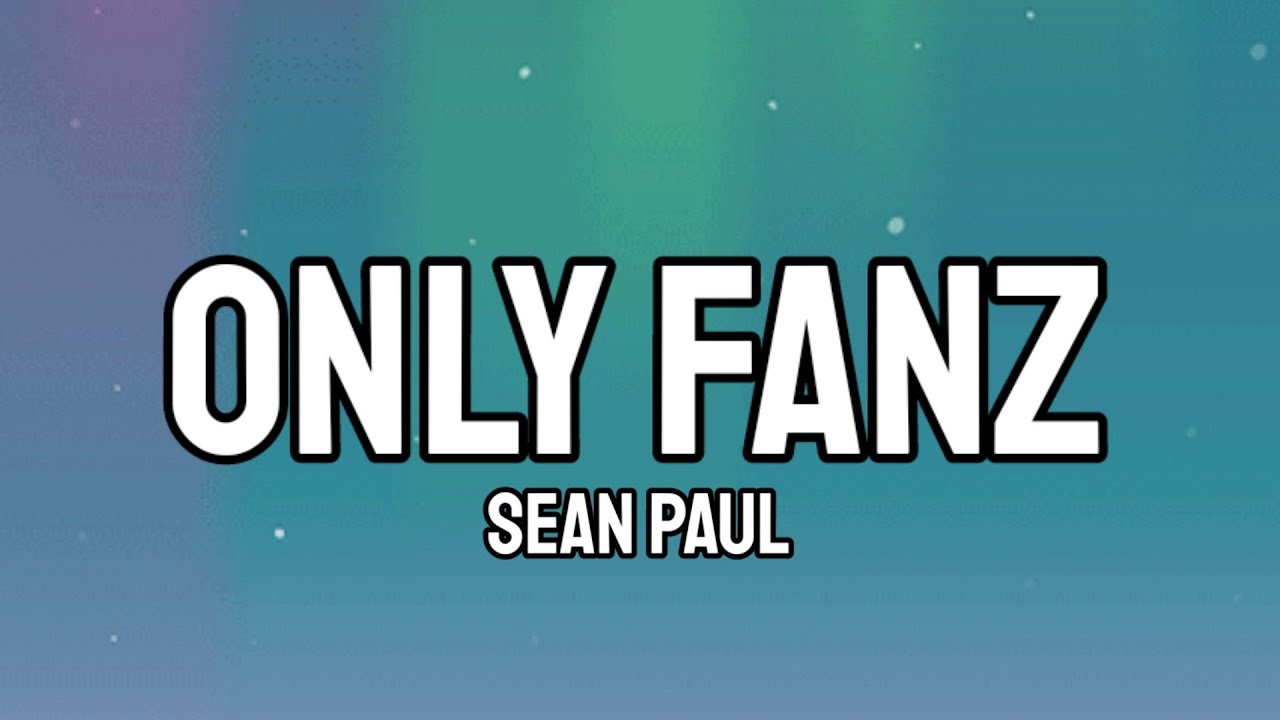 Sean Paul - Only Fanz (Lyrics) ft. Ty Dolla $ign - YouTube